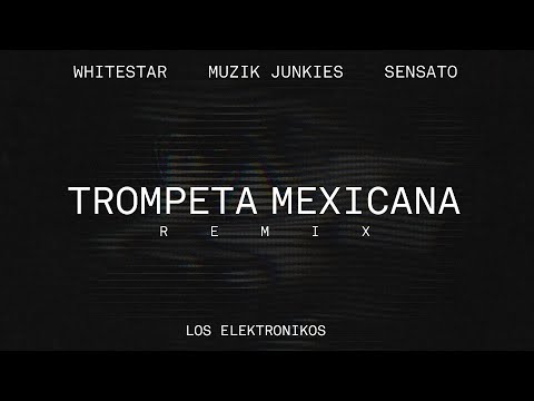 Muzik Junkies, White Star - Trompeta Mexicana