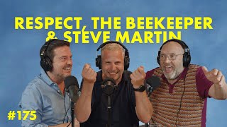 #175 - Respect, The Beekeeper & Steve Martin