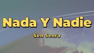 Sen Senra - Nada Y Nadie (Letra)