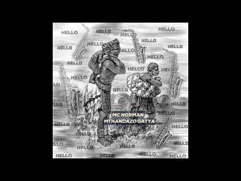 Mc Norman - Hello Ft Mthandazo Gatya