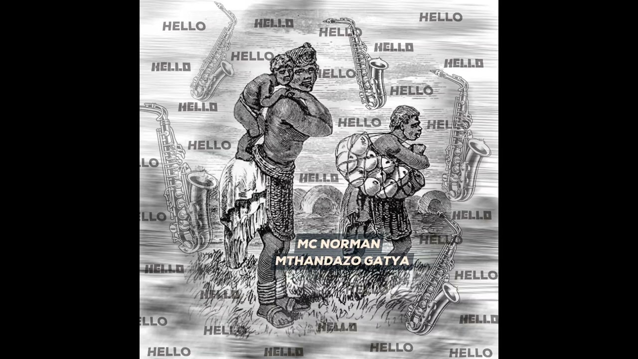 Mc Norman - Hello Ft Mthandazo Gatya
