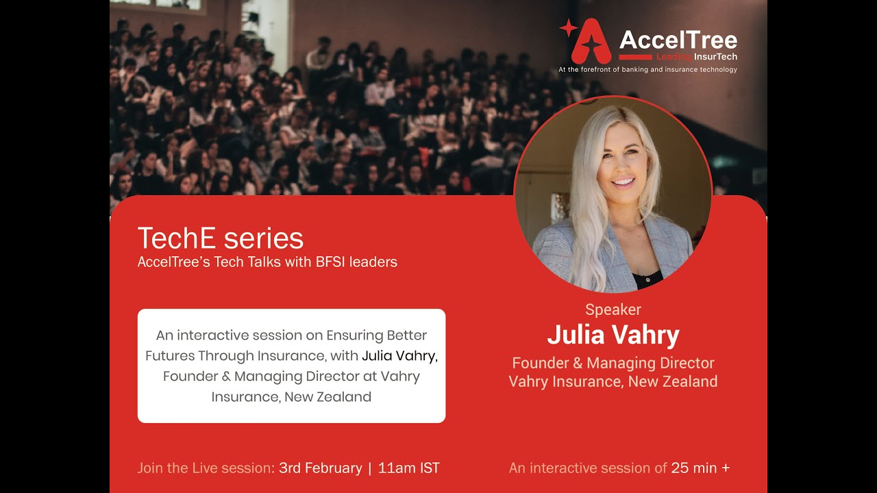 Ensuring Better Lives through Insurance | AccelTree's TechE Series | Julia Vahry | Tech Talk