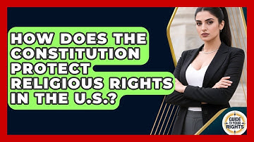 How Does the Constitution Protect Religious Rights in the U.S.? | Guide To Your Rights News