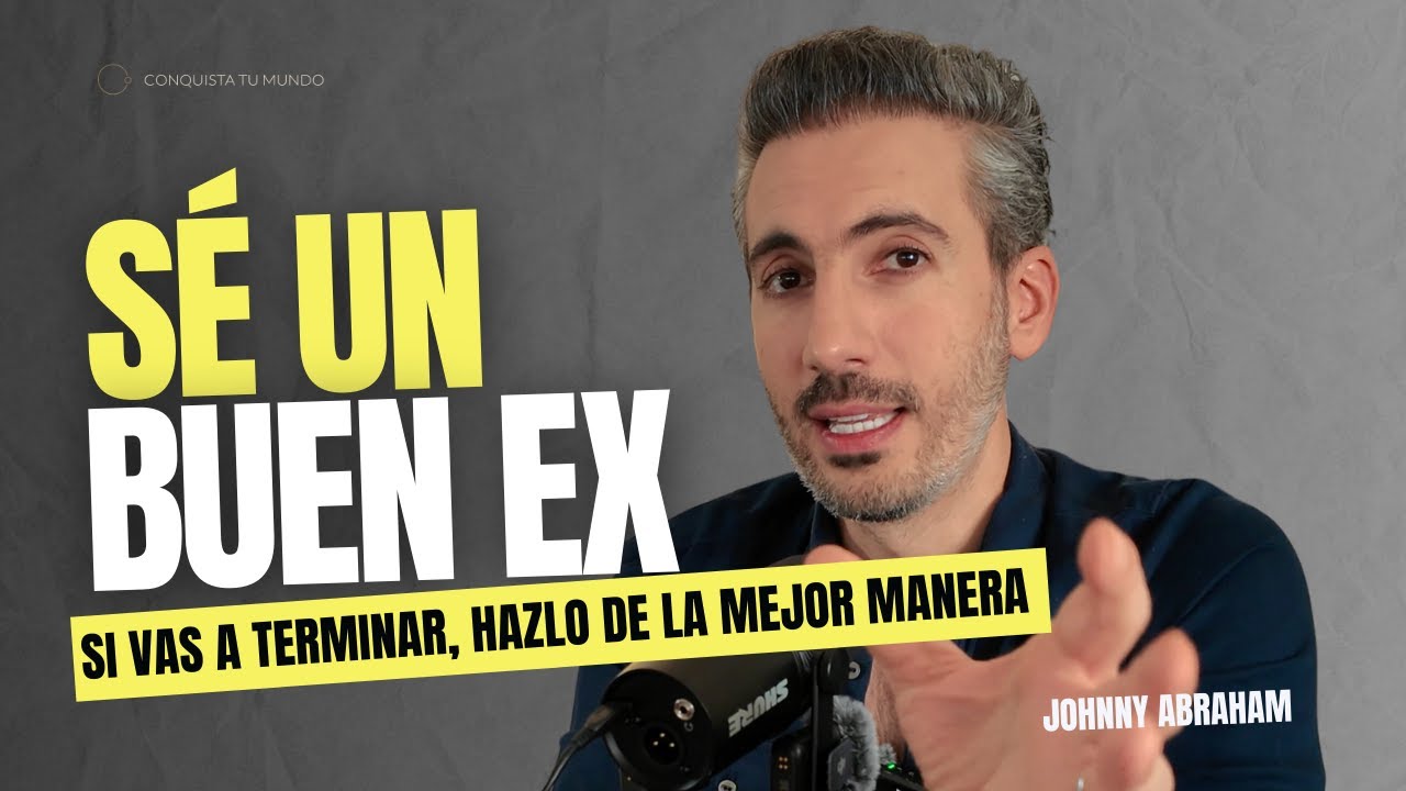 Cómo terminar una relación sin ser el villano del cuento I Johnny Abraham