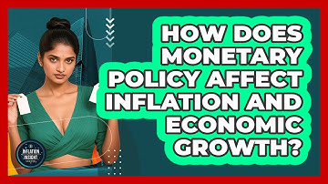 How Does Monetary Policy Affect Inflation And Economic Growth? - Inflation Insight Channel