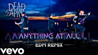 Dead By April - Anything At All (EDM Remix)