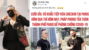 Thực hư thông tin "ĐẠI SỨ CÁCH LY" VŨ KHẮC TIỆP vừa check in Paris, cả thành phố phong tỏa vì Covid