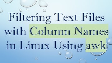 Filtering Text Files with Column Names in Linux Using awk