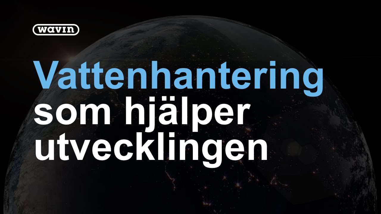 Wavin Spotlight - Världen förändras & står inför konsekvenser | Wavin