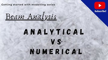 Beam Analysis: Comparison of Analytical and Numerical deflections