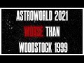 ASTROWORLD 2021 WORSE than WOODSTOCK 1999