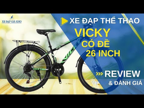 Video Review & Đánh Giá Xe Đạp Thể Thao 26 Inch Vicky Có Đề... - youtube