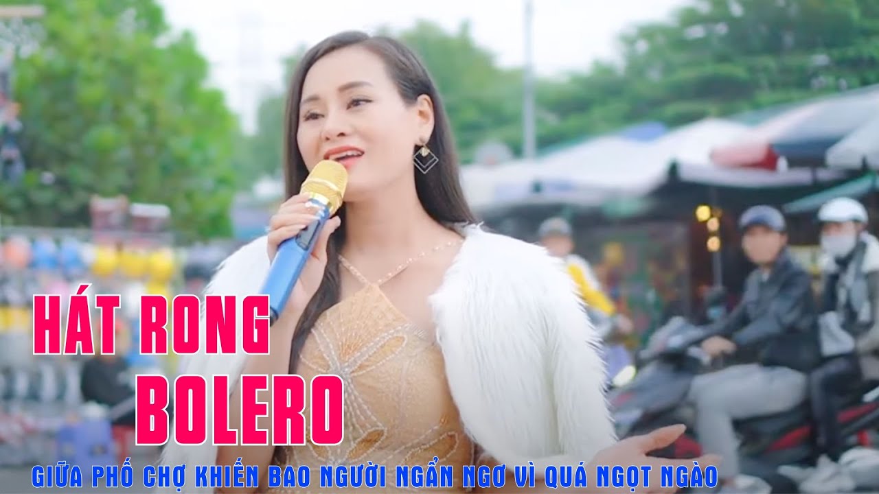 Hát Rong Bolero Giữa Phố Chợ Khiến Bao Người Ngẩn Ngơ Vì Quá Ngọt Ngào - Mỹ Hạnh