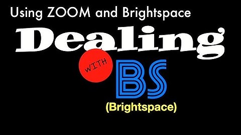 Dealing with Brightspace - Using ZOOM and Brightspace