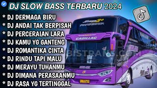 DJ SLOW FULL BASS TERBARU 2024 • DERMAGA BIRU • PERCERAIAN LARA !! DJ TIKTOK TERBARU 2024 !!!