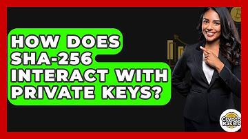 How Does SHA-256 Interact With Private Keys? - CryptoBasics360.com