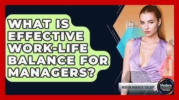 What Is Effective Work-life Balance For Managers? - Modern Manager Toolbox