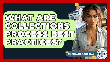 What Are Collections Process Best Practices? - Tax and Accounting Coach