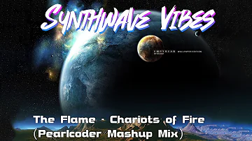 The Flame - Chariots of Fire (Pearlcoder Mashup Mix)