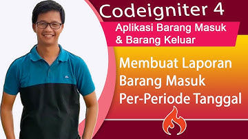 Membuat Laporan Barang Masuk Filter Per-Periode di Codeigniter 4