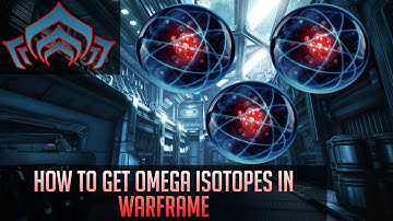 How to get Omega Isotopes in Warframe
