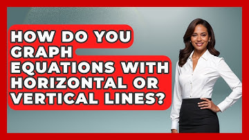 How Do You Graph Equations with Horizontal or Vertical Lines? - Your Algebra Coach