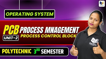 🔴 Operating System | PCB (Process Control Block) | Process Management | Unit-2 | Polytechnic 3rd Sem