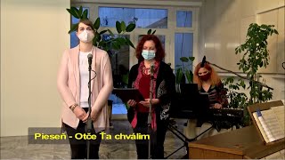 Pieseň: "Otče Ťa chválim"