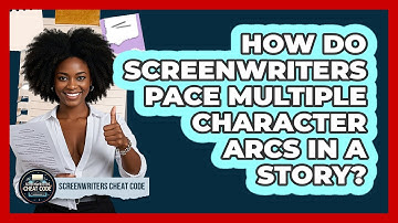 How Do Screenwriters Pace Multiple Character Arcs In A Story? - Screenwriter