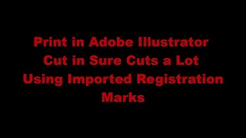 Print Adobe Illustrator - Cut in Sure Cuts a Lot Using Imported Registration Marks - .REGMARKS Layer