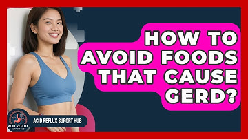 How To Avoid Foods That Cause GERD? - Acid Reflux Support Hub