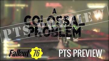 Fallout 76 PTS Preview: A Colossal Problem (Contains spoilers)