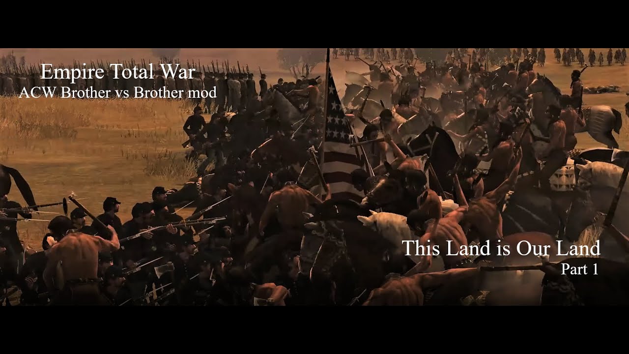 Empire Total War | ACW Brother vs Brother mod | This Land is Our Land ...