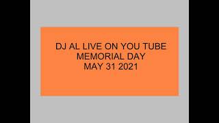 DJ AL LIVE ON YOU TUBE MeMORIAL DAY 053121M