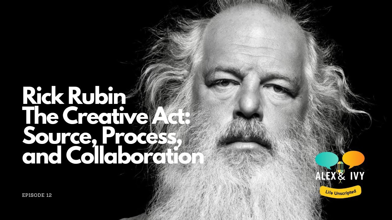 Rick Rubin The Creative Act Source, Process, and Collaboration Alex