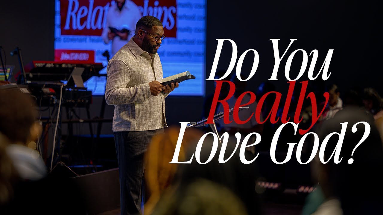 Do You Really Love God? | Dr. Tim Rivers