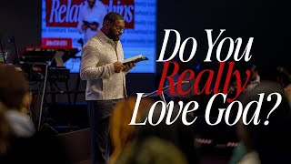 Do You Really Love God? | Dr. Tim Rivers
