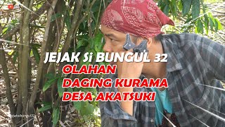 JEJAK SIBUNGUL 32 | OLAHAN DAGING KURAMA PANGGANG KHAS DESA AKATSUKI