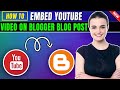 How to Embed YouTube Video on Blogger Blog Post 2024 | Full Guide