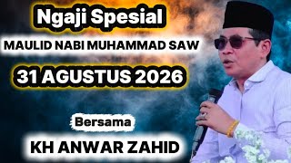 🔴KH ANWAR ZAHID TERBARU 31 AGUSTUS 2026 // NGAJI BARENG ABAH ANZA SPECIAL MAULID NABI MUHAMMAD SAW