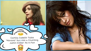 Camila Cabello Talks Havana Success Counting Justin Bieber As A Fan pt2 R T B Entertainment