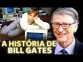 A HISTÓRIA DE BILL GATES