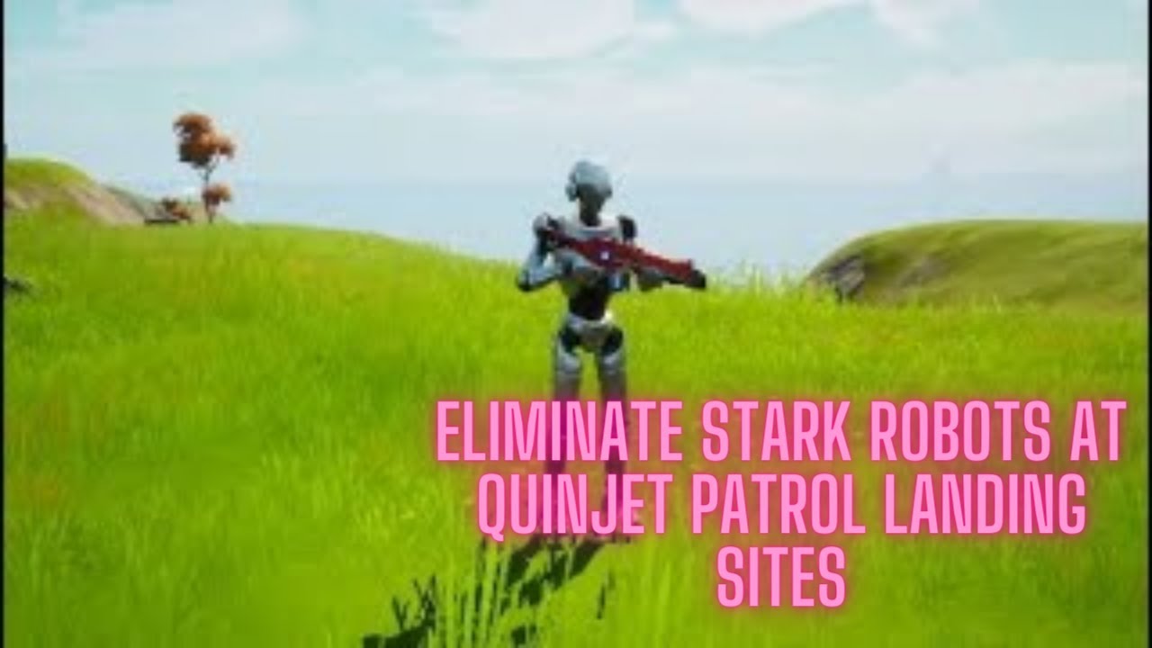 Eliminate Stark Robots at Quinjet Patrol Landing Sites (5) - Fortnite