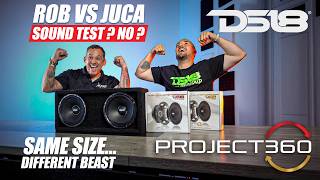 PROJECT360 BY DS18 - ROB vs JUCA SOUND TEST ? NO ? SAME SIZE
