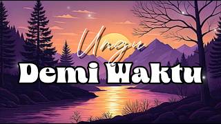 Ungu - Demi Waktu ( LIRIK )