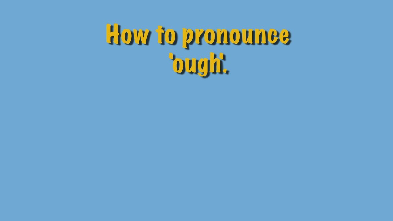 How to pronounce 'ough' YouTube