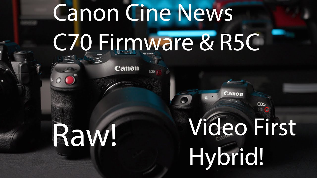 Canon Video Goodies: C70 Firmware and R5C Thought!