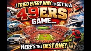 I Tried Every Way to Get to a 49ers Game… Here’s the Best One 😳
