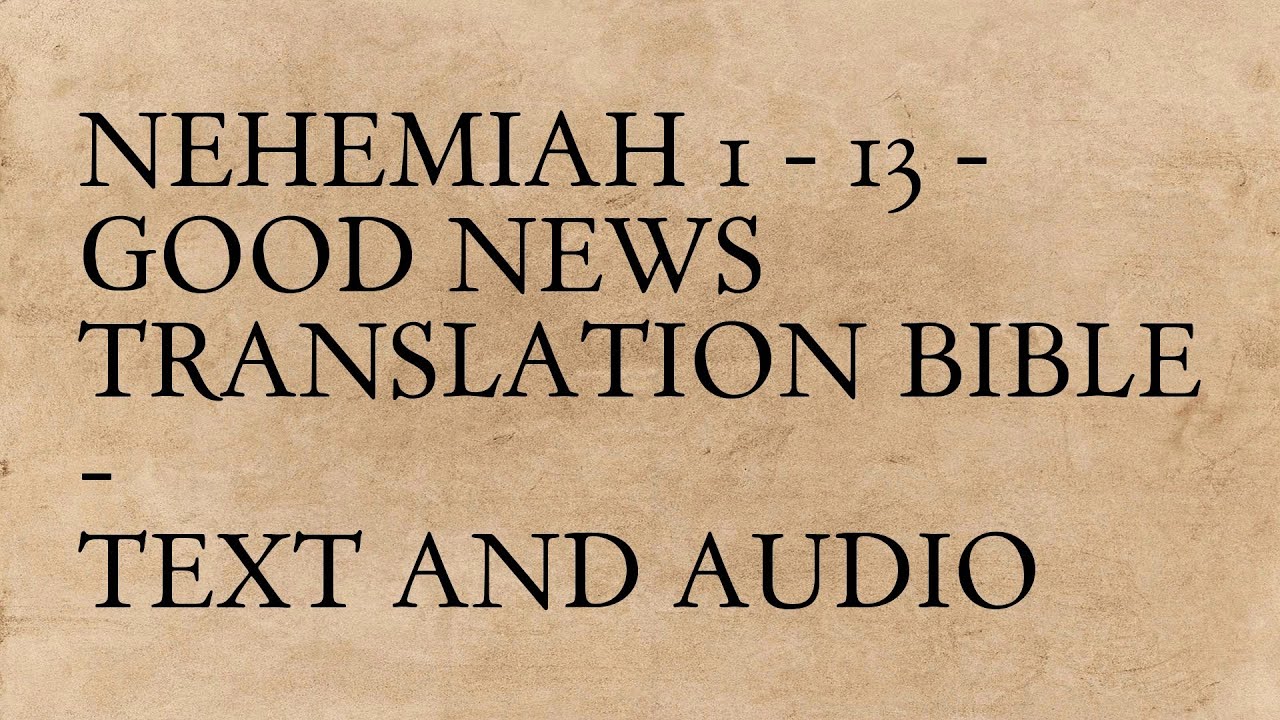 Nehemiah 1 - 13 - Good News Translation Bible - Text And Audio - YouTube