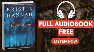Magic Hour by Kristin Hannah [ Full Audiobook Free ]